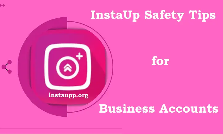 InstaUp Safety Tips for Business Accounts
